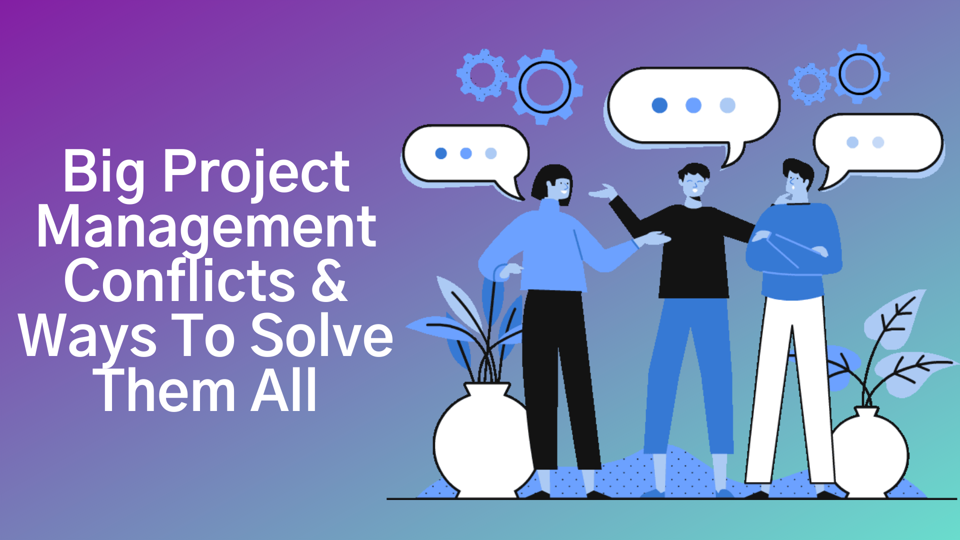 Project Management Conflicts & Ways To Solve Them All