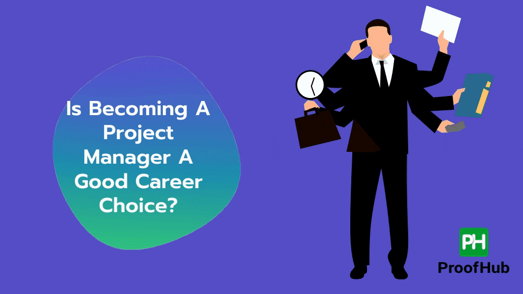 Is Becoming A Project Manager A Good Career Choice? 