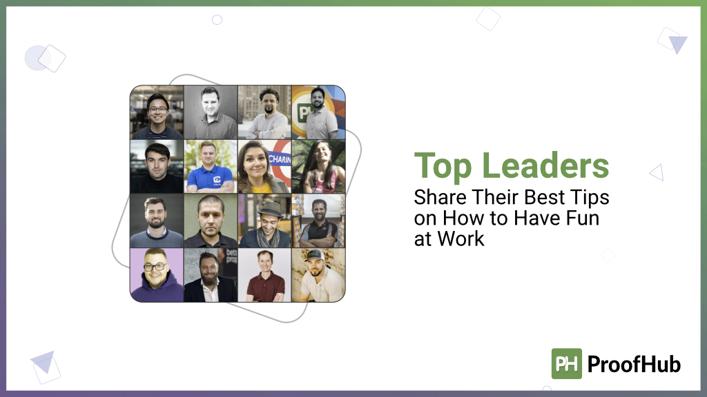Fun At Work: Best Tips From Top Leaders Around The World