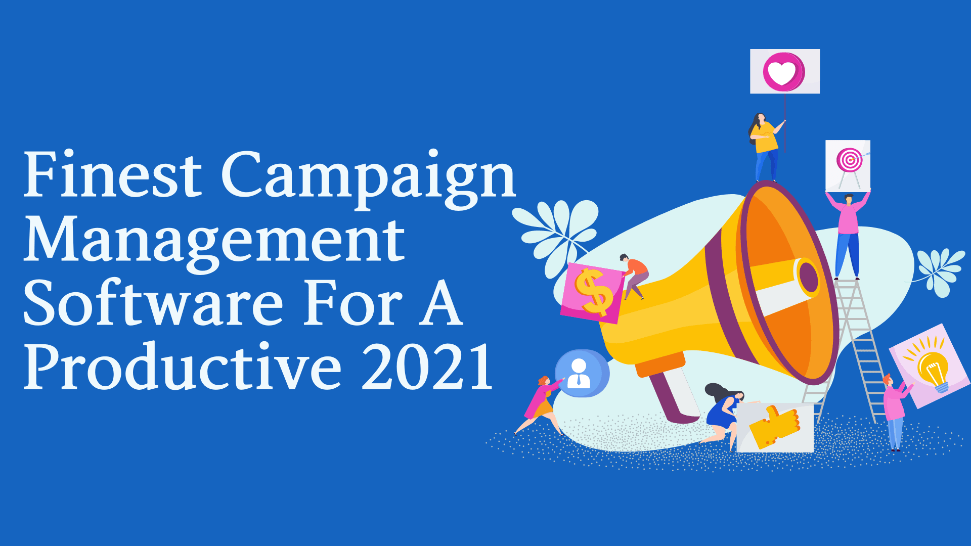 15 Of The Finest Campaign Management Software For A Productive 2023