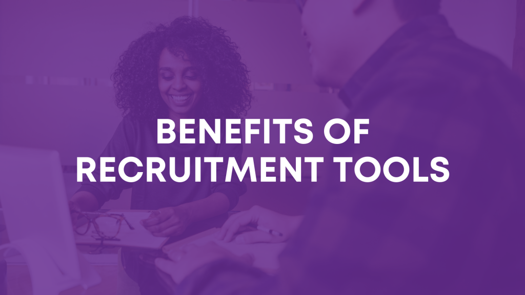 Benefits of using recruitment tools 